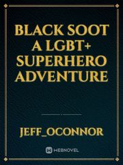 Black Soot
A LGBT+ Superhero Adventure Book