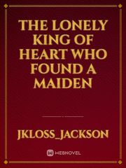 the lonely king of heart who found a maiden Book