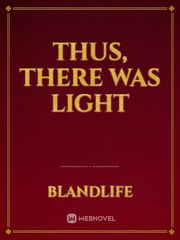 Thus, There Was Light Book