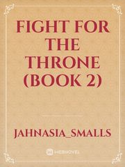 Fight for the Throne (Book 2) Book