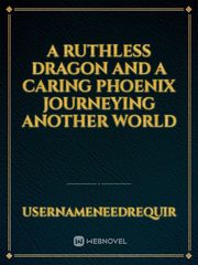A ruthless dragon and a caring Phoenix journeying another world Book
