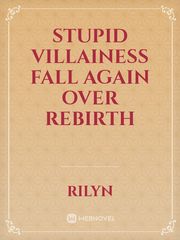 Stupid villainess fall again over rebirth Book