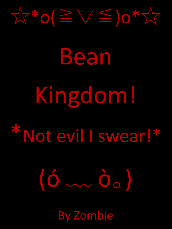 Bean Kingdom! A World Domination Story!?