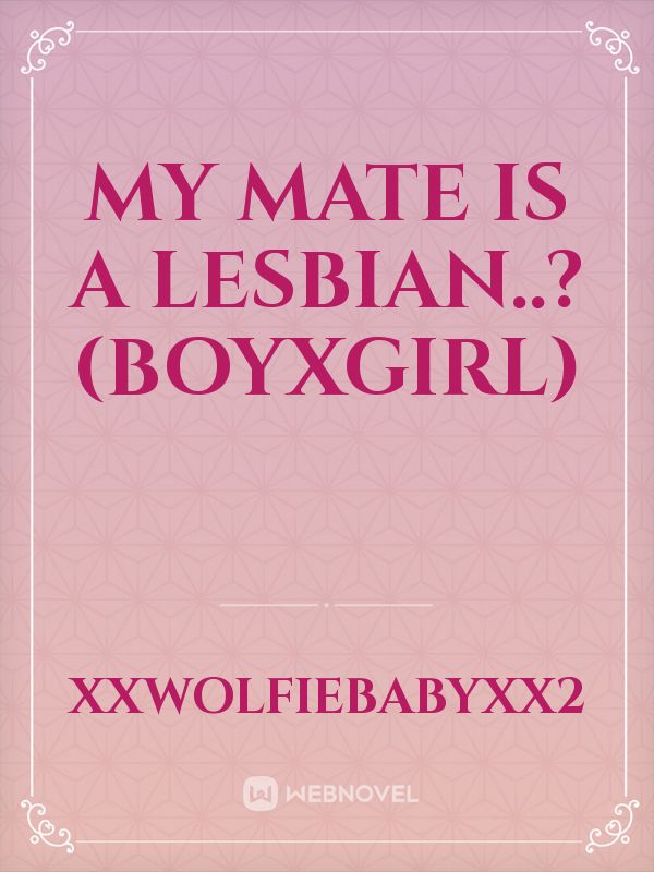 My mate is a lesbian..? (boyxgirl) Book