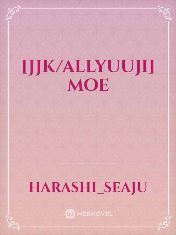 [JJK/AllYuuji] Moe Book