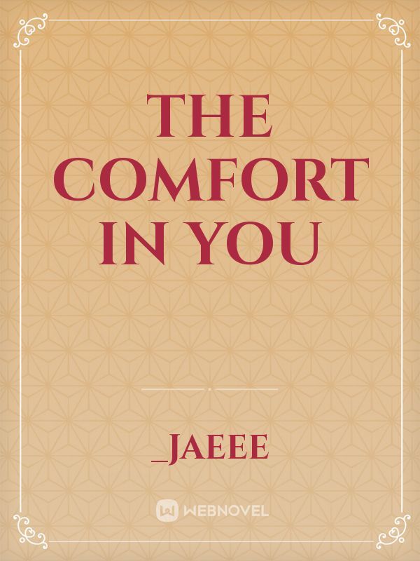 The Comfort in You