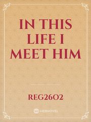 IN THIS LIFE I MEET HIM Book