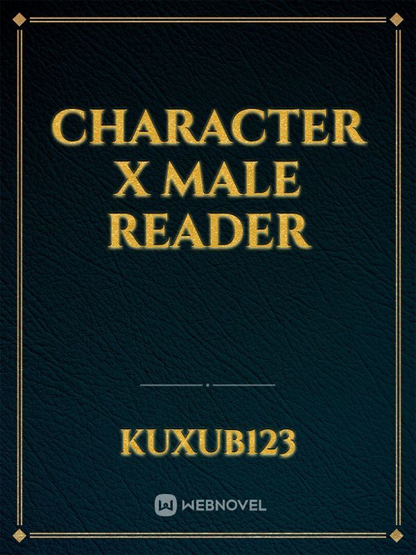 Character x male reader