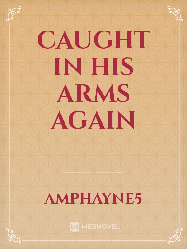 CAUGHT IN HIS ARMS AGAIN Book