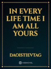 In every life time I am all yours Book