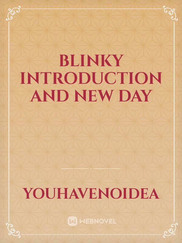 Blinky introduction and New Day