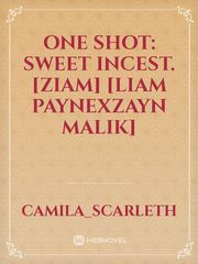 ONE SHOT: Sweet Incest. [ZIAM] [LIAM PAYNExZAYN MALIK] Book
