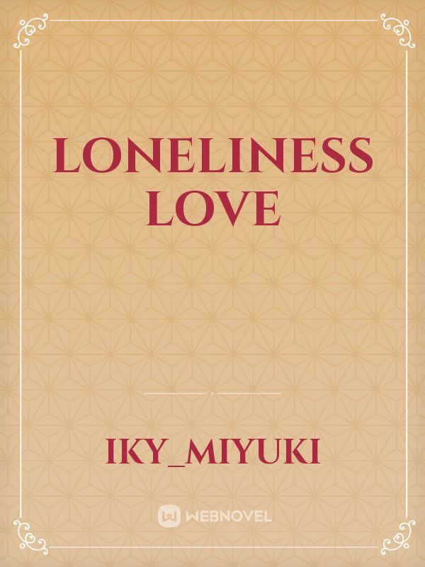 Loneliness Love
