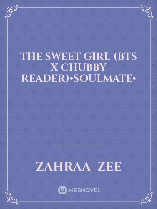 The Sweet Girl (BTS x Chubby reader)•Soulmate• Book