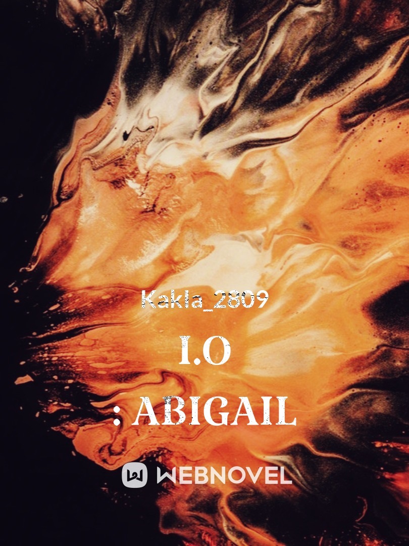 I.O : ABIGAIL