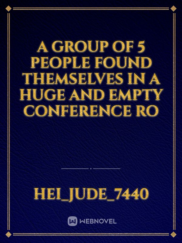 A group of 5 people found themselves in a huge and empty conference ro Book