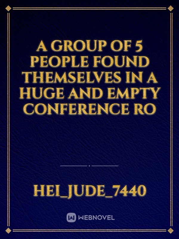 A group of 5 people found themselves in a huge and empty conference ro Book