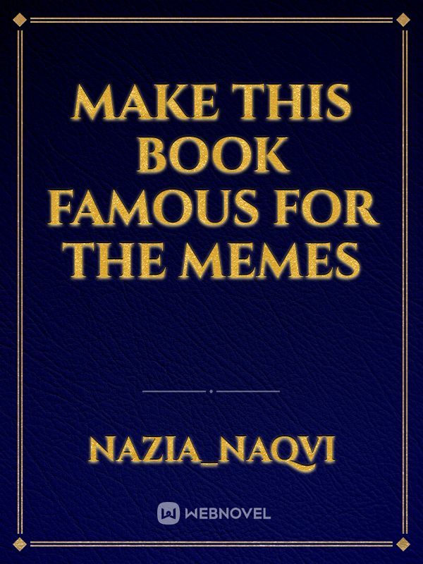 Make this book famous for the memes