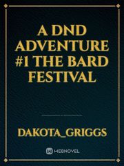 A DND Adventure #1
The Bard Festival Book