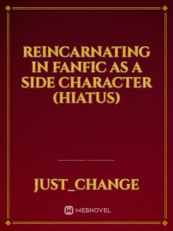 Reincarnating in Fanfic as a Side Character (Hiatus)