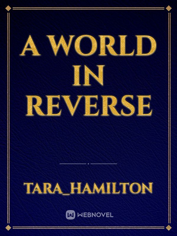 A World in Reverse