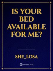 Is Your Bed Available For Me? Book