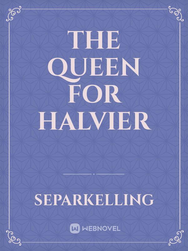 The Queen for Halvier