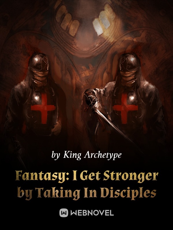 Fantasy: I Get Stronger by Taking In Disciples Book