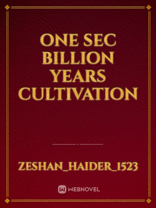 One sec billion years cultivation