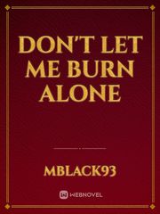 Don't let me burn alone Book