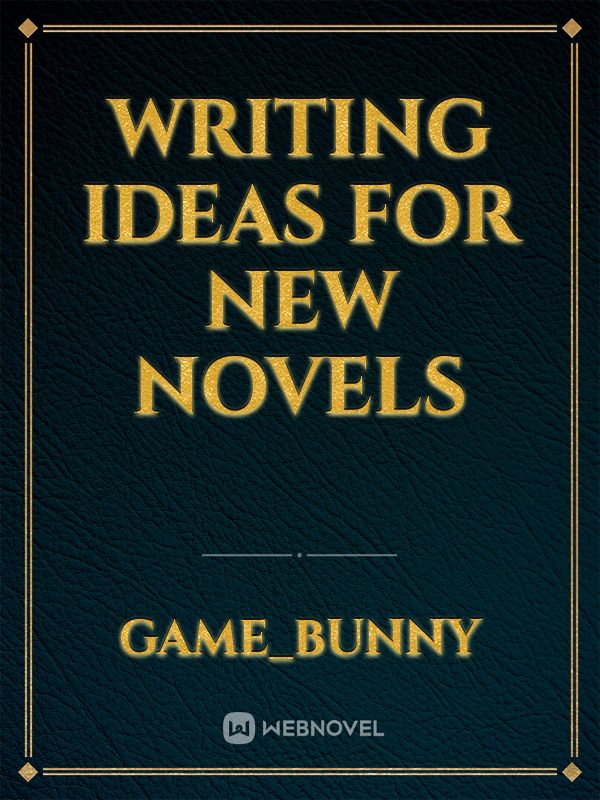 Writing ideas for new novels Book
