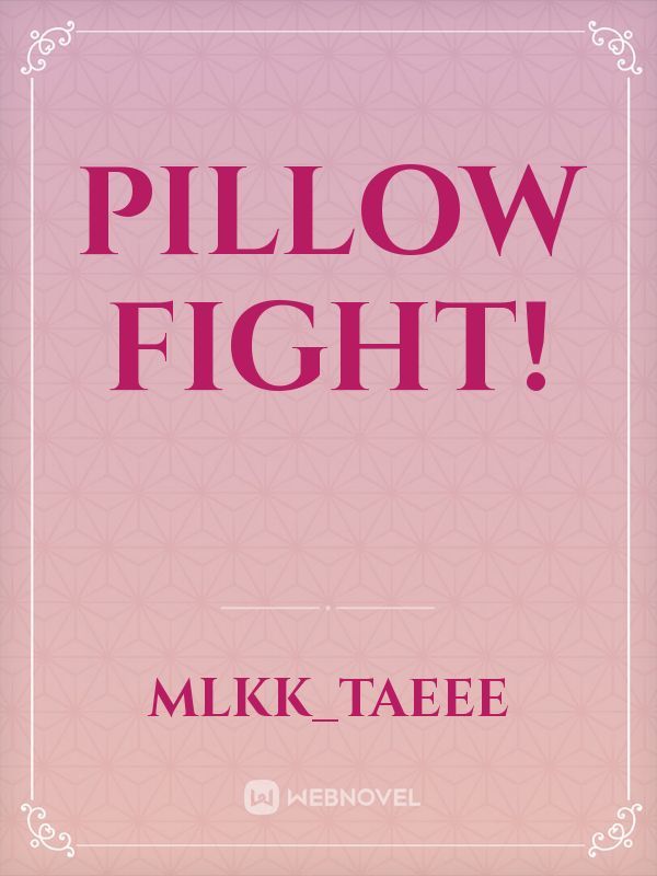 Pillow Fight!