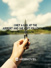 I Met A Girl At The Airport And She Kept Following Me Book