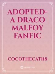 Adopted- A Draco Malfoy Fanfic Book