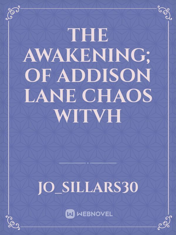 THE AWAKENING; OF ADDISON LANE CHAOS WITVH