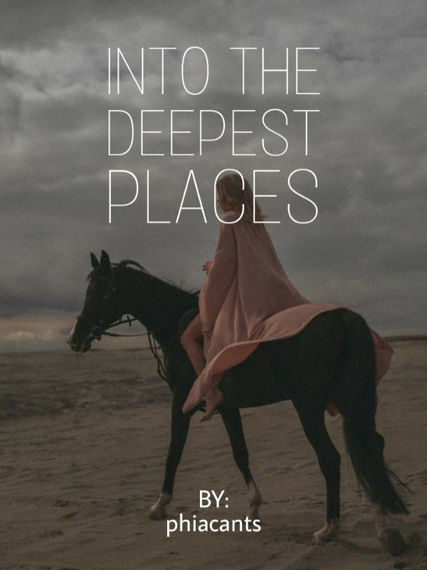 Into the Deepest Places