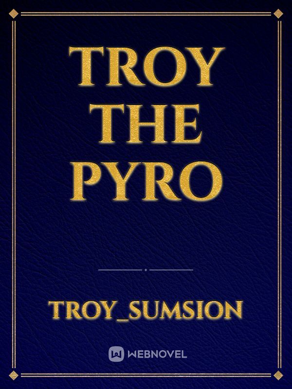 Troy the Pyro