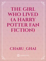 The Girl Who Lived (A Harry Potter Fan fiction) Book