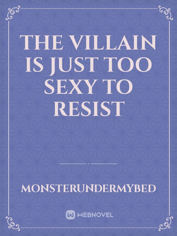 The Villain Is Just Too Sexy To Resist Book