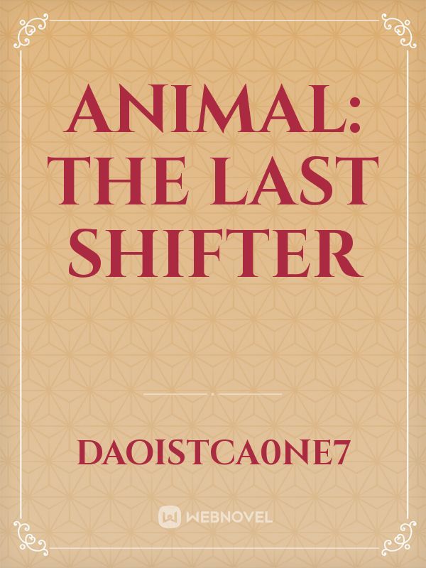 Animal: The last shifter Book