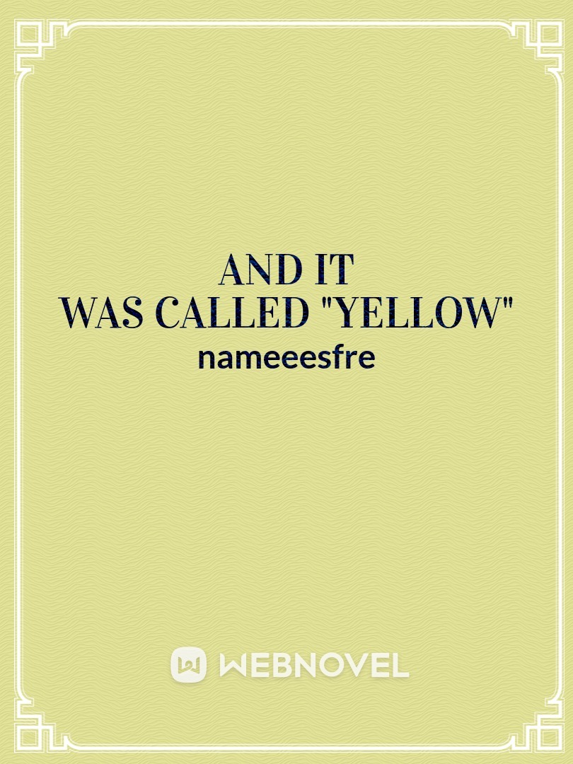 And it was called "Yellow"