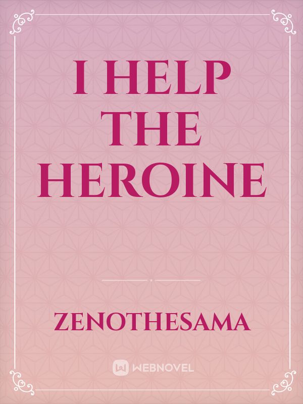 I Help the Heroine