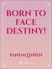 Born To Face Destiny! Book