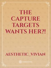 The Capture targets wants her?! Book