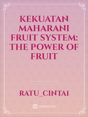 KEKUATAN MAHARANI
Fruit System: the power of fruit Book