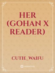 Her (gohan x reader) Book