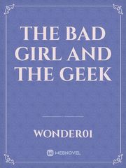 the bad girl and the geek Book