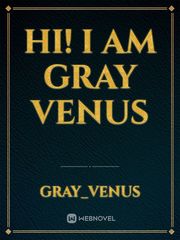 Hi! I am gray venus Book