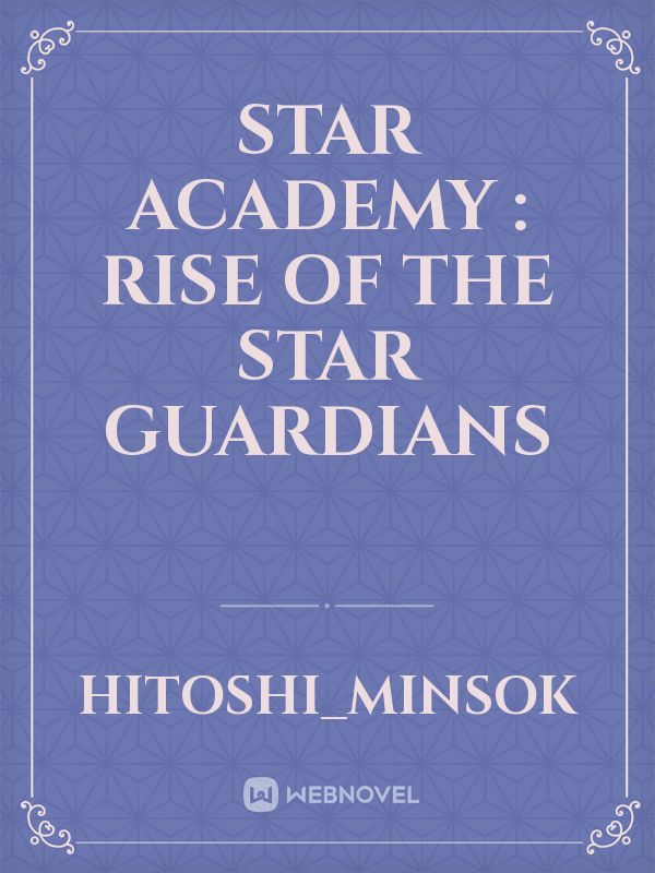 Star Academy :
Rise of The Star Guardians