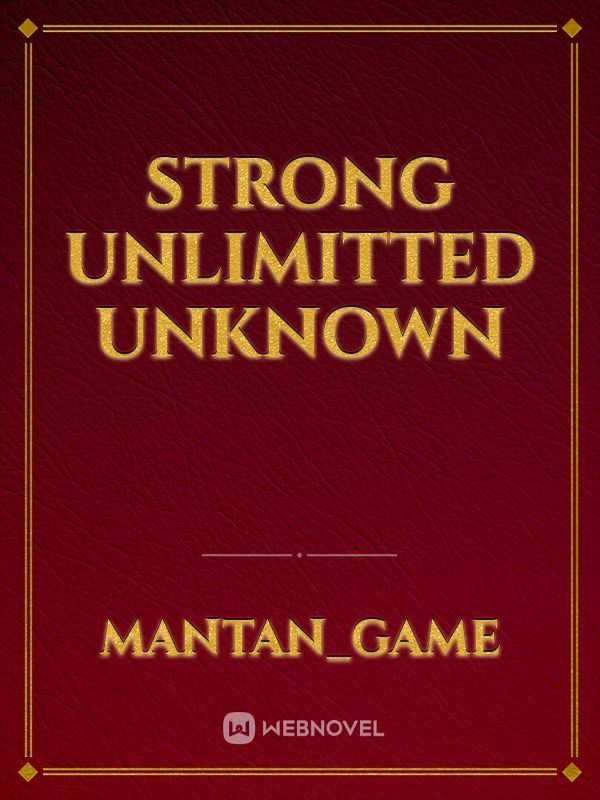 Strong Unlimitted unknown